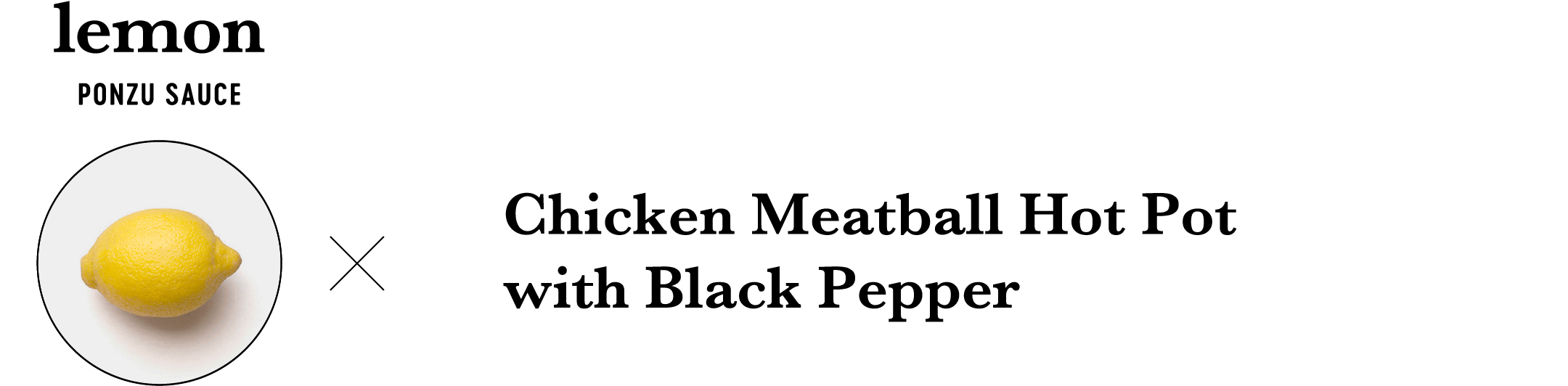 lemon PONZU SAUCE Chicken Meatball Hot Pot with Black Pepper